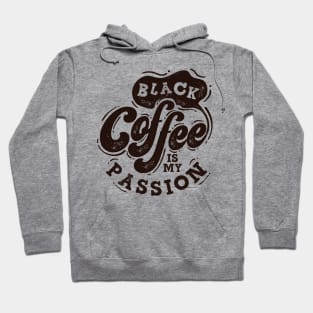 Black Coffee is my PASSION Hoodie